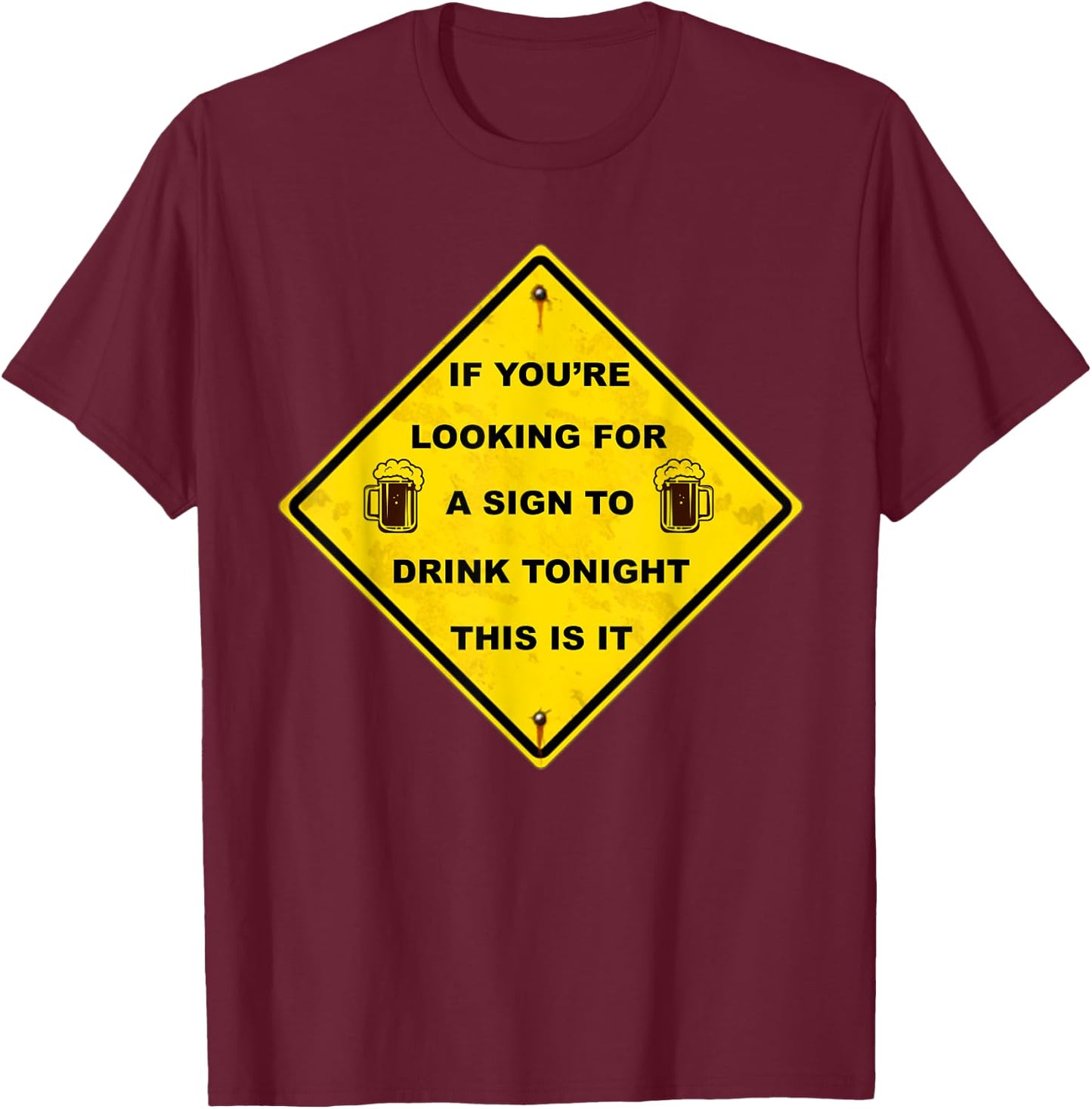 Funny Beer Drinking If You're Looking For A Sign To Drink T-Shirt - T-Shirt | Maroon