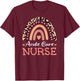 Acute Care Nurse Leopard Rainbow Appreciation Nursing T-Shirt - T-Shirt | Maroon
