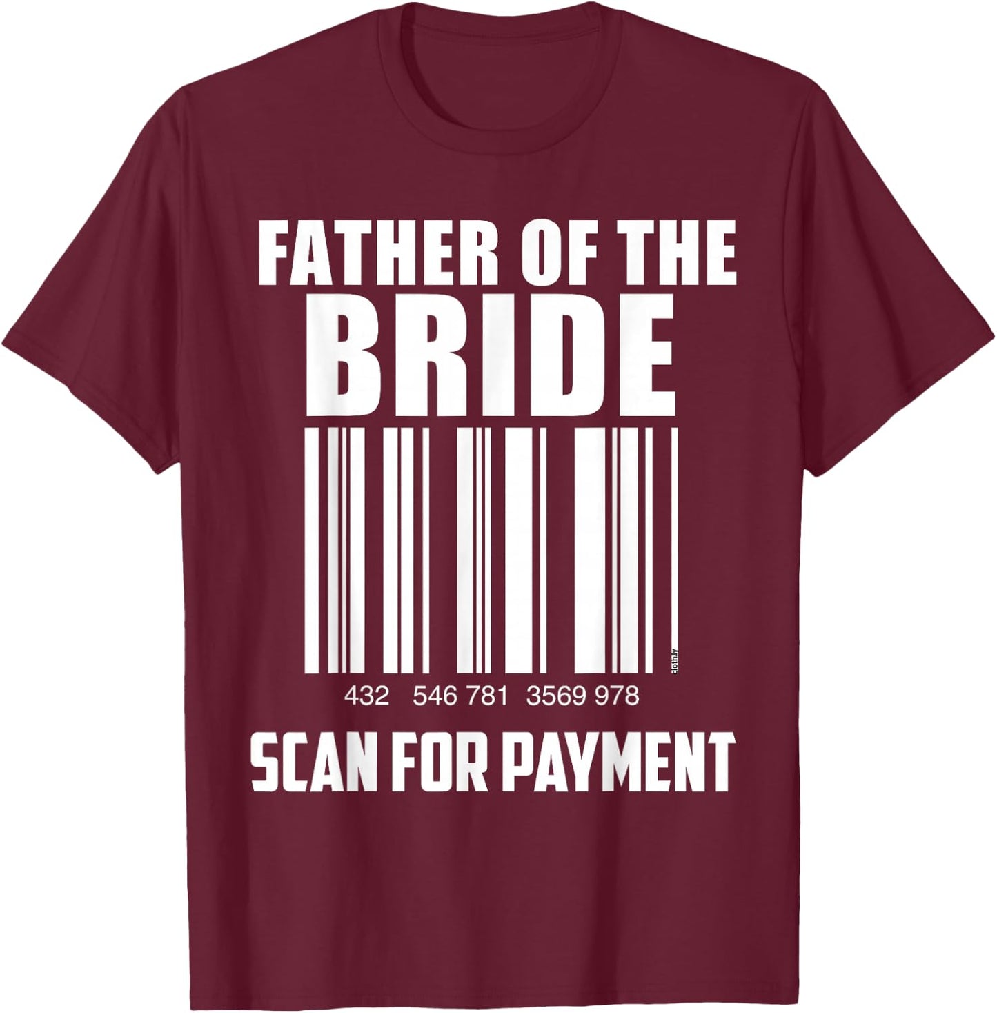 Father of the Bride Barcode Scan for Payment Funny T-Shirt - T-Shirt | Maroon