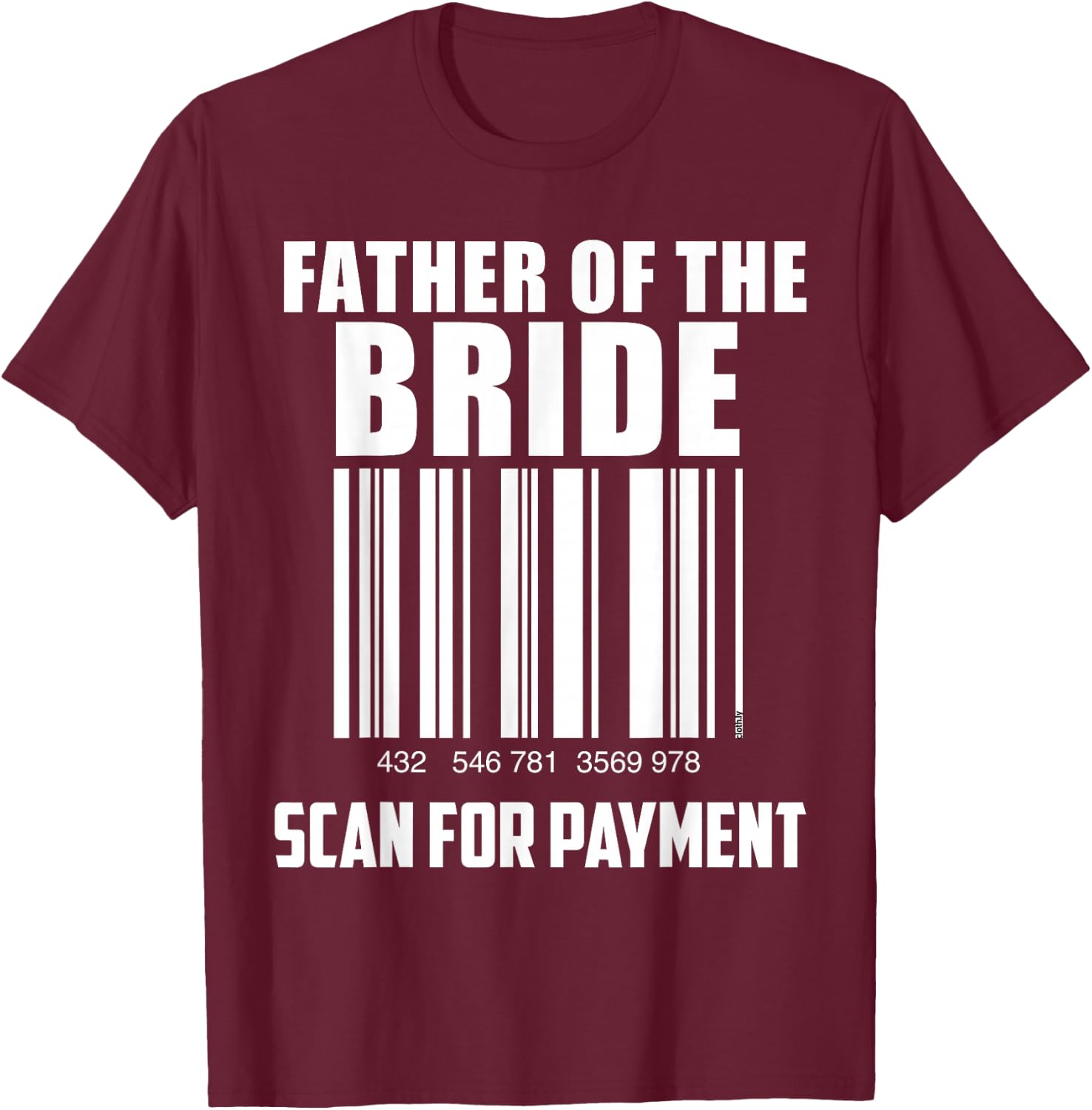 Father of the Bride Barcode Scan for Payment Funny T-Shirt - T-Shirt | Maroon