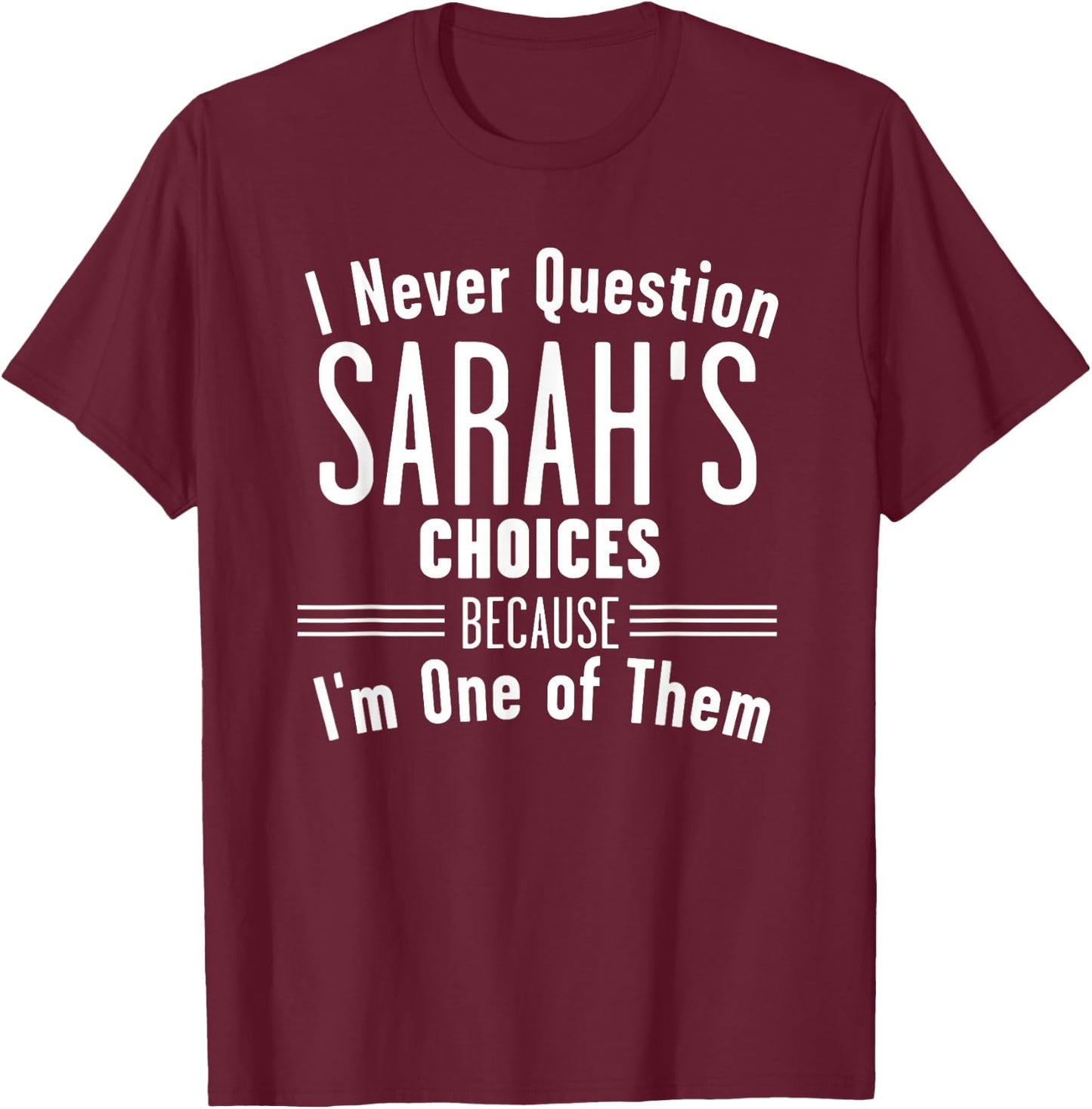 Husband and Sarah I Never Question Choices Together T-Shirt - T-Shirt | Maroon