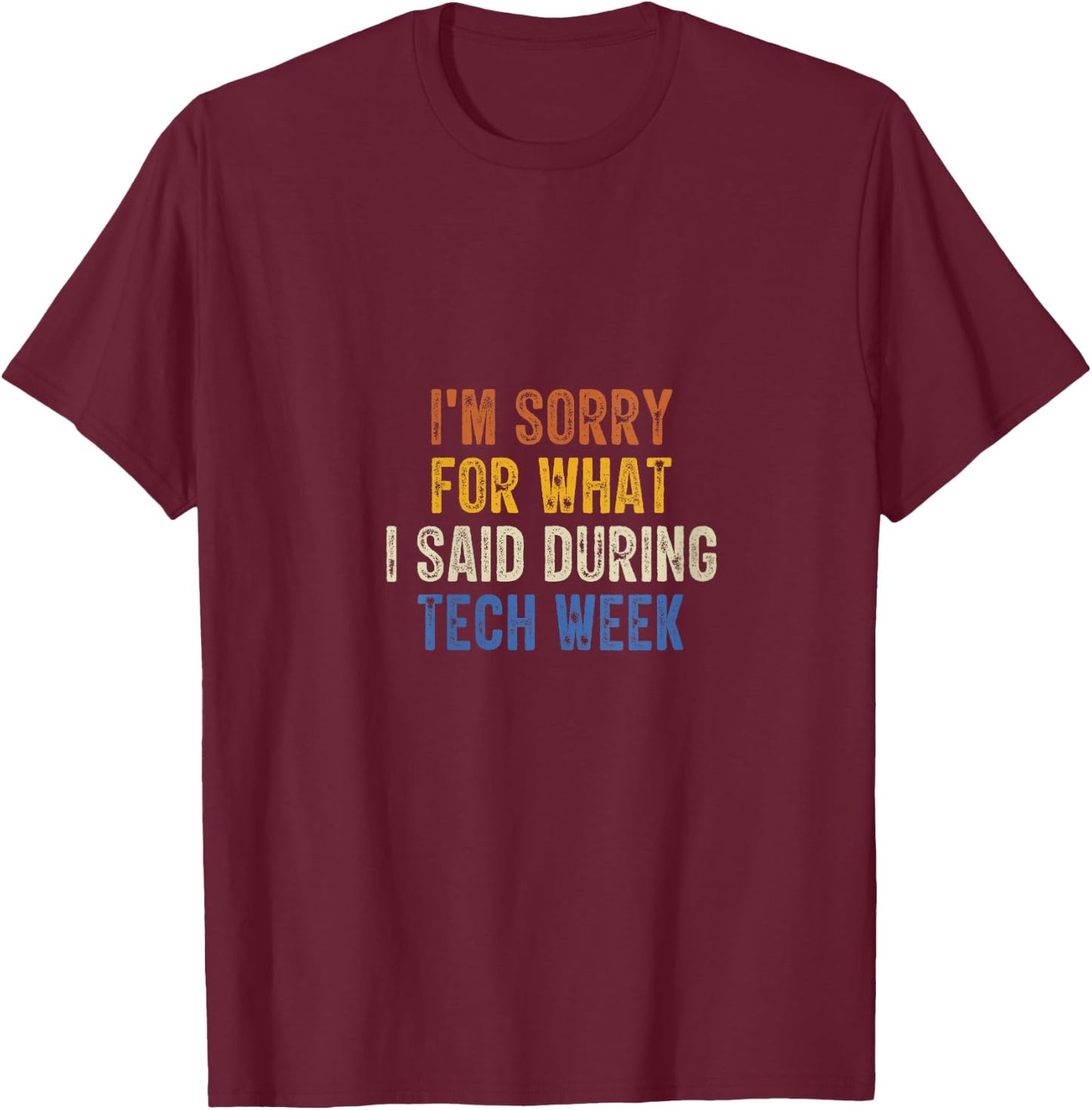 I'm Sorry For What I Said During Tech Week Retro Vintage V-Neck T-Shirt - T-Shirt | Maroon