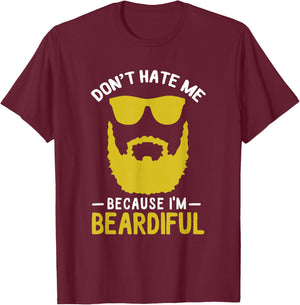 Funny Pun Don't Hate Me Because I'm Beardiful T-Shirt - T-Shirt | Maroon