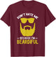 Funny Pun Don't Hate Me Because I'm Beardiful T-Shirt - T-Shirt | Maroon