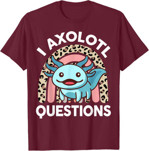 I Axolotl Questions Shirt Kids Girl Youth Women Cute Axolotl T-Shirt - T-Shirt | Maroon