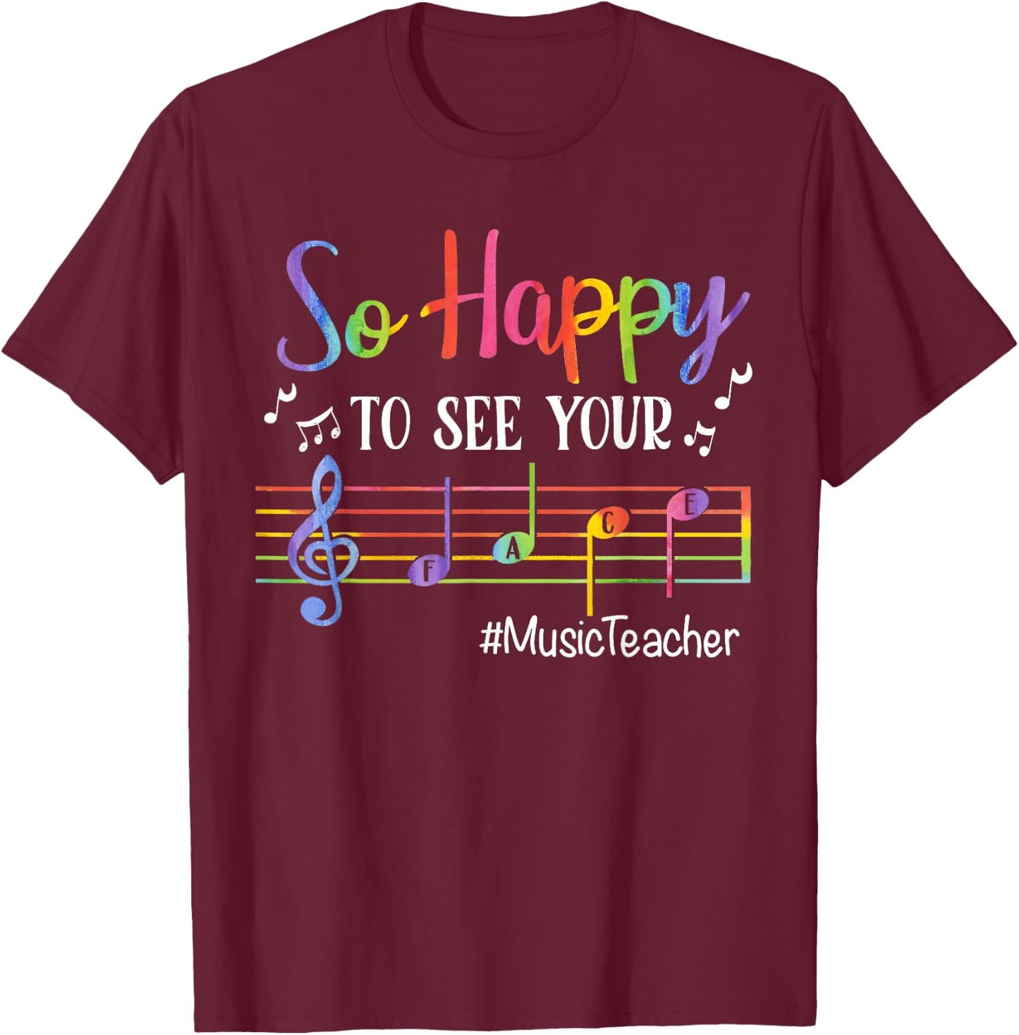 Music Teacher So Happy to See Your Face Back to School Funny T-Shirt - T-Shirt | Maroon