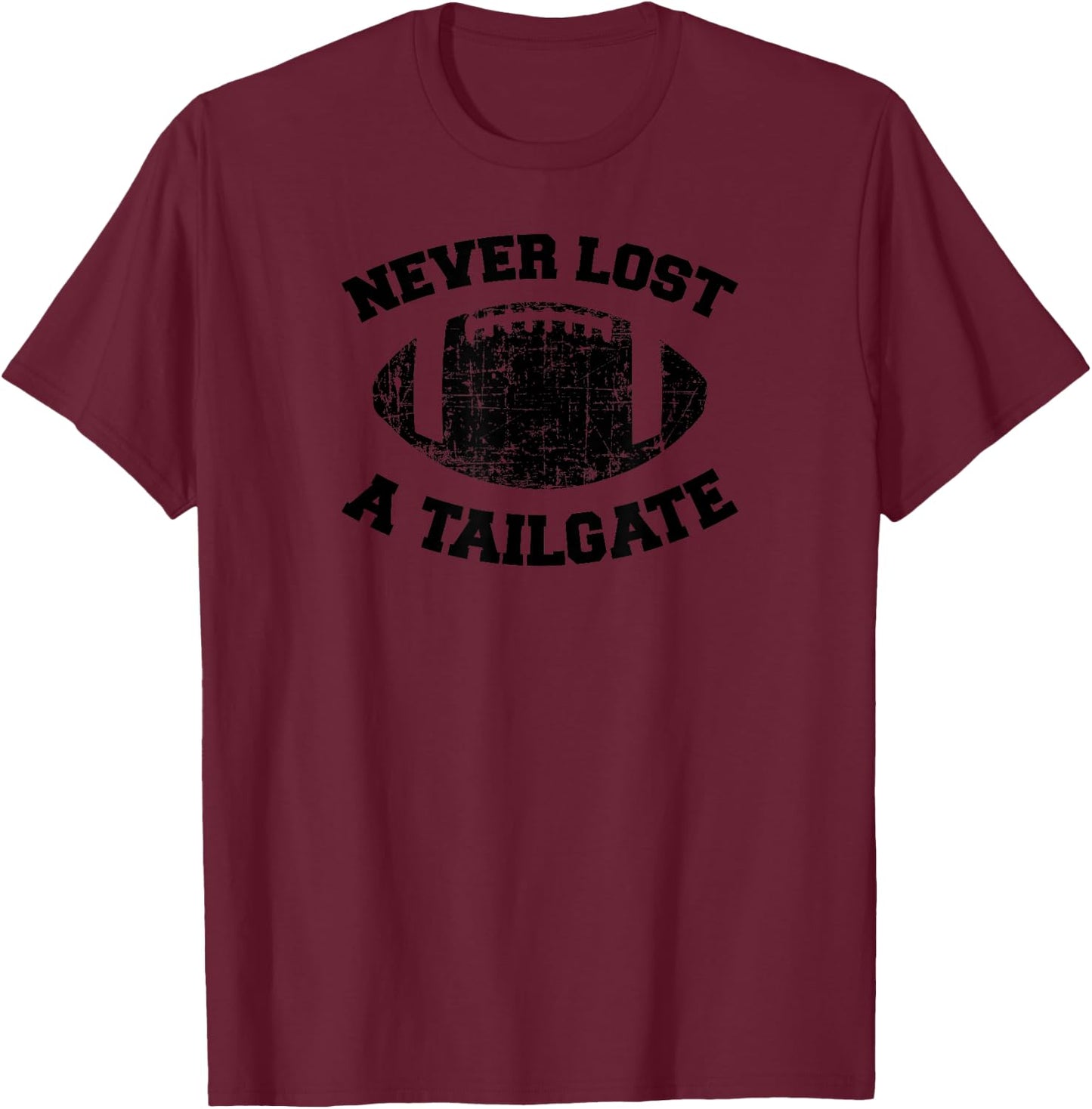 Never Lost A Tailgate Football Sports Game Day Dark T-Shirt - T-Shirt | Maroon