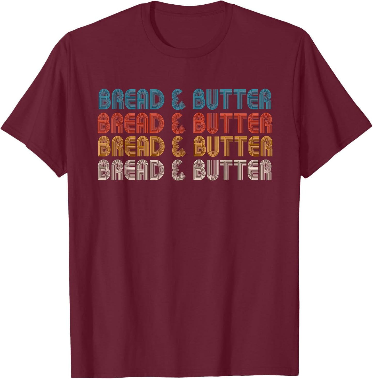 Bread & Butter, Favorite Comfort Foods, Snack Food T-Shirt - T-Shirt | Maroon