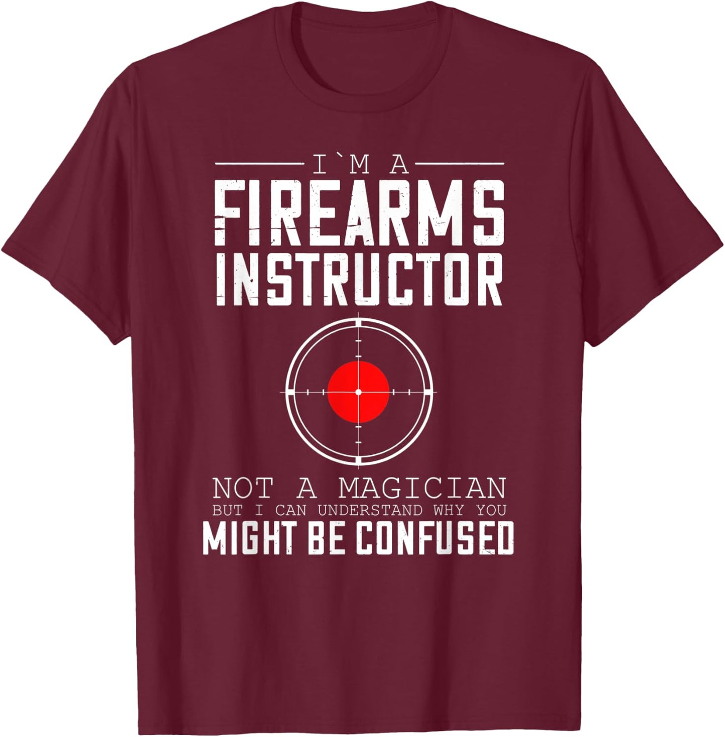 Firearm Instructor Gun Shooting Safety Weapon Training T-Shirt - T-Shirt | Maroon
