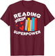 Reading Is My Superpower design, Book design, Book Lovers T-Shirt - T-Shirt | Maroon