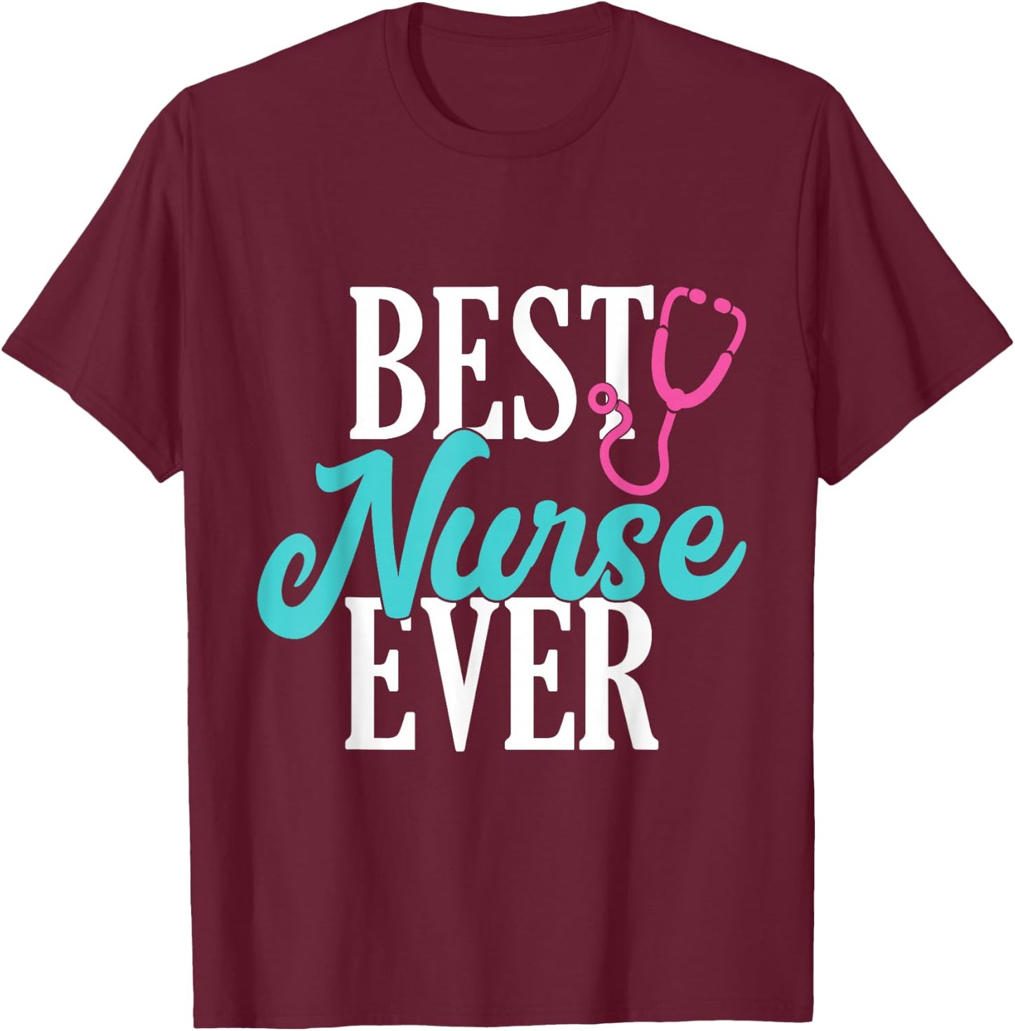 Best Nurse Ever Work Hospital Nursing T-Shirt - T-Shirt | Maroon