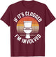 If It's Clogged I'm Involved T-Shirt - T-Shirt | Maroon