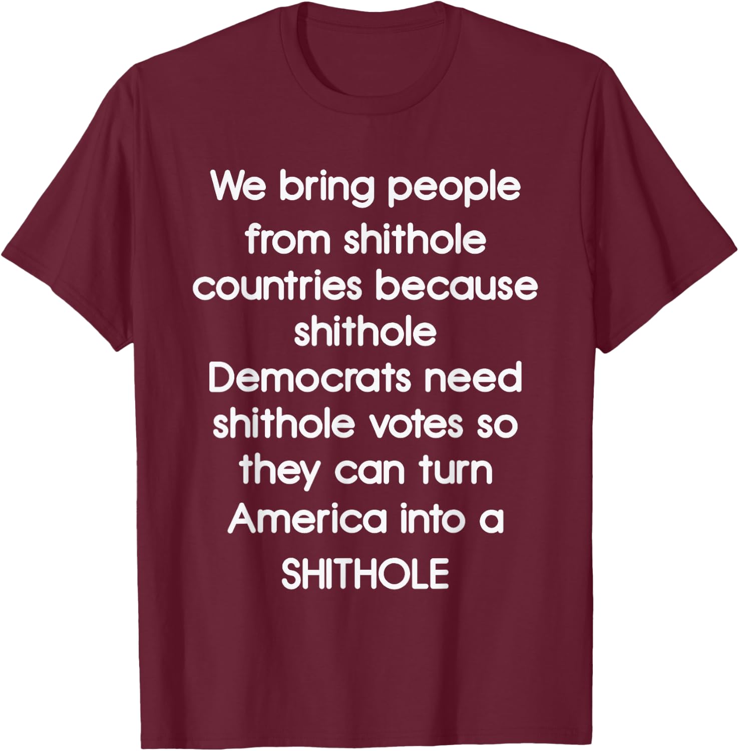 We Bring People From Shithole Countries Democrats T-Shirt - T-Shirt | Maroon