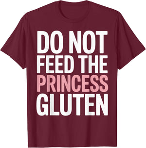 Do Not Feed The Princess Gluten Funny Gluten Free T-Shirt - T-Shirt | Maroon