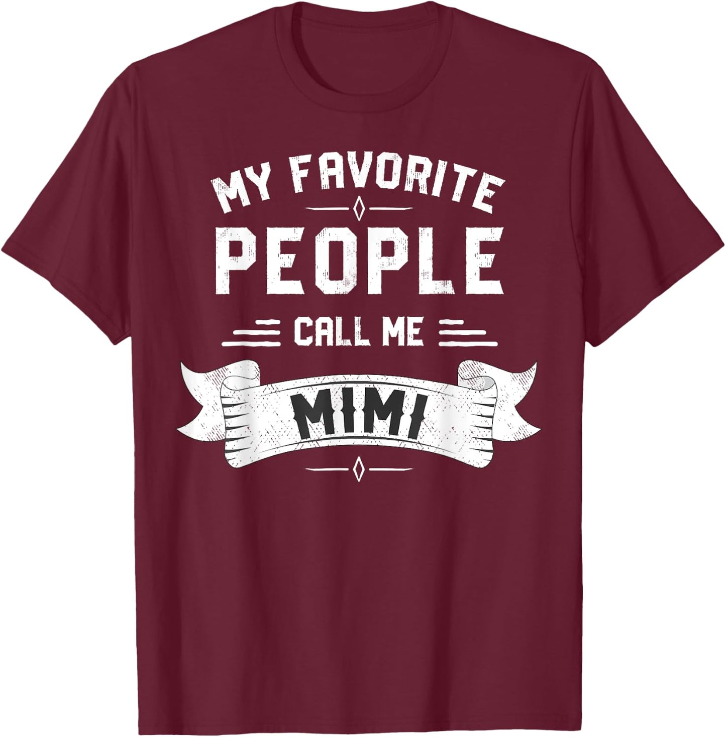 My Favorite People Call Me Mimi Shirt T-Shirt - T-Shirt | Maroon