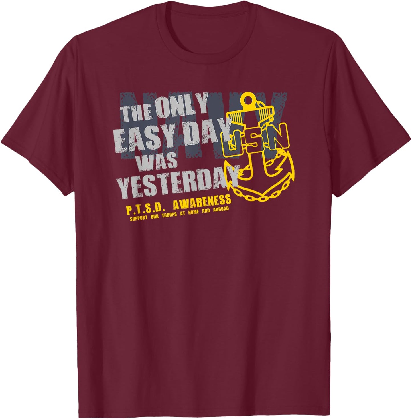 The Only Easy Day Was Yesterday T-Shirt - T-Shirt | Maroon
