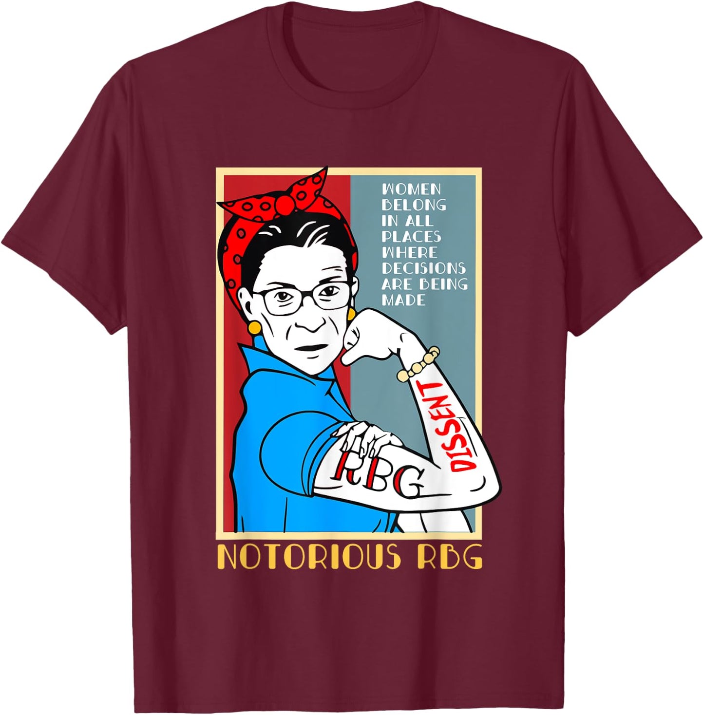 Women Belong In All Places Where Decisions What Would Rbg T-Shirt - T-Shirt | Maroon