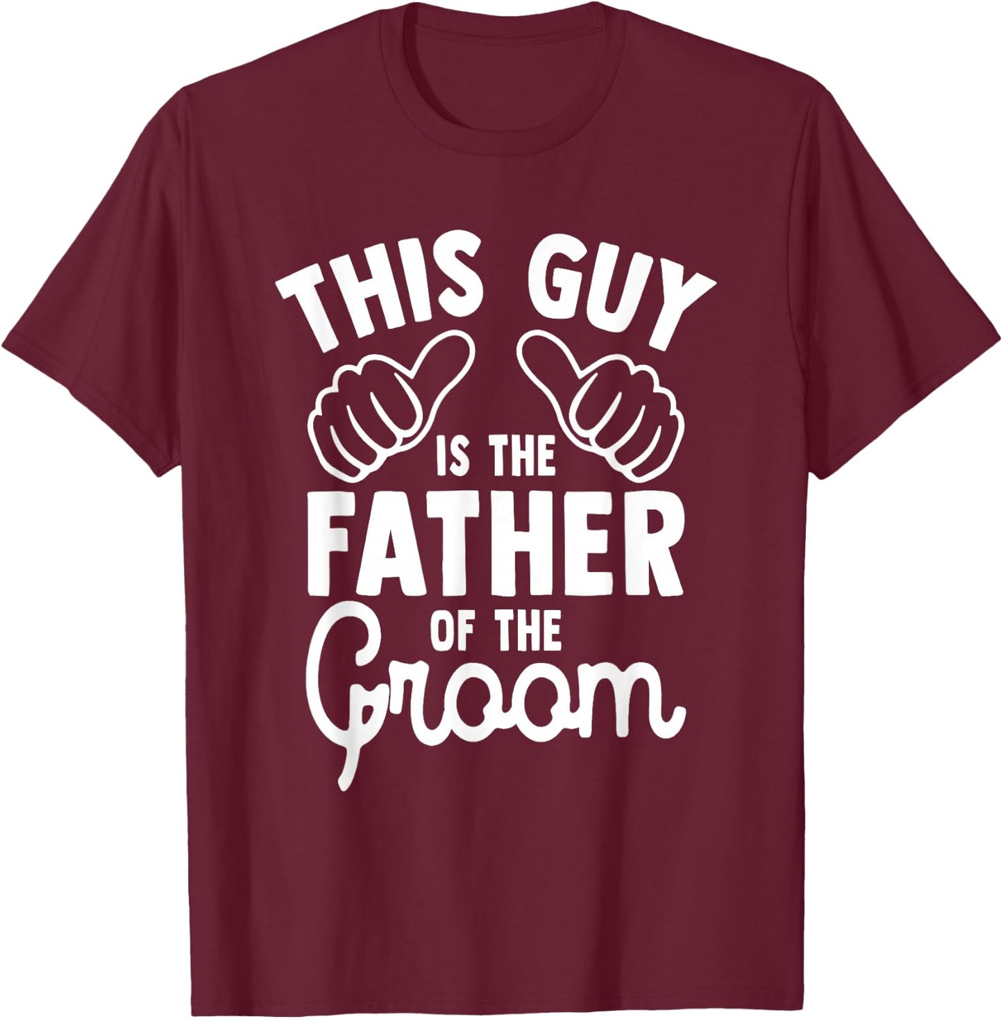 This is The Father of The Groom - Wedding Marriage Groom Dad T-Shirt - T-Shirt | Maroon