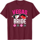 Vegas Wedding Bride - Married in Vegas - Bride Squad T-Shirt - T-Shirt | Maroon