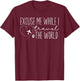 Excuse Me While I Travel The World Proud travel Men Women T-Shirt - T-Shirt | Maroon