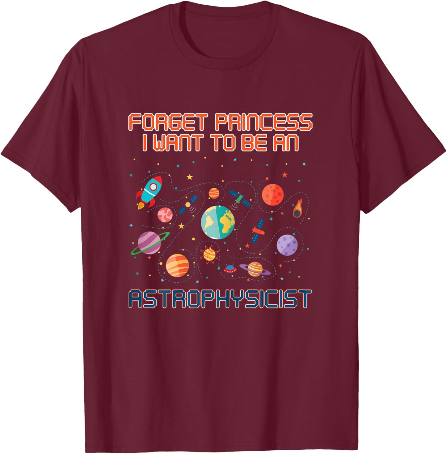 I Want To Be An Astrophysicist Shirt Solar System Girls Gift T-Shirt - T-Shirt | Maroon
