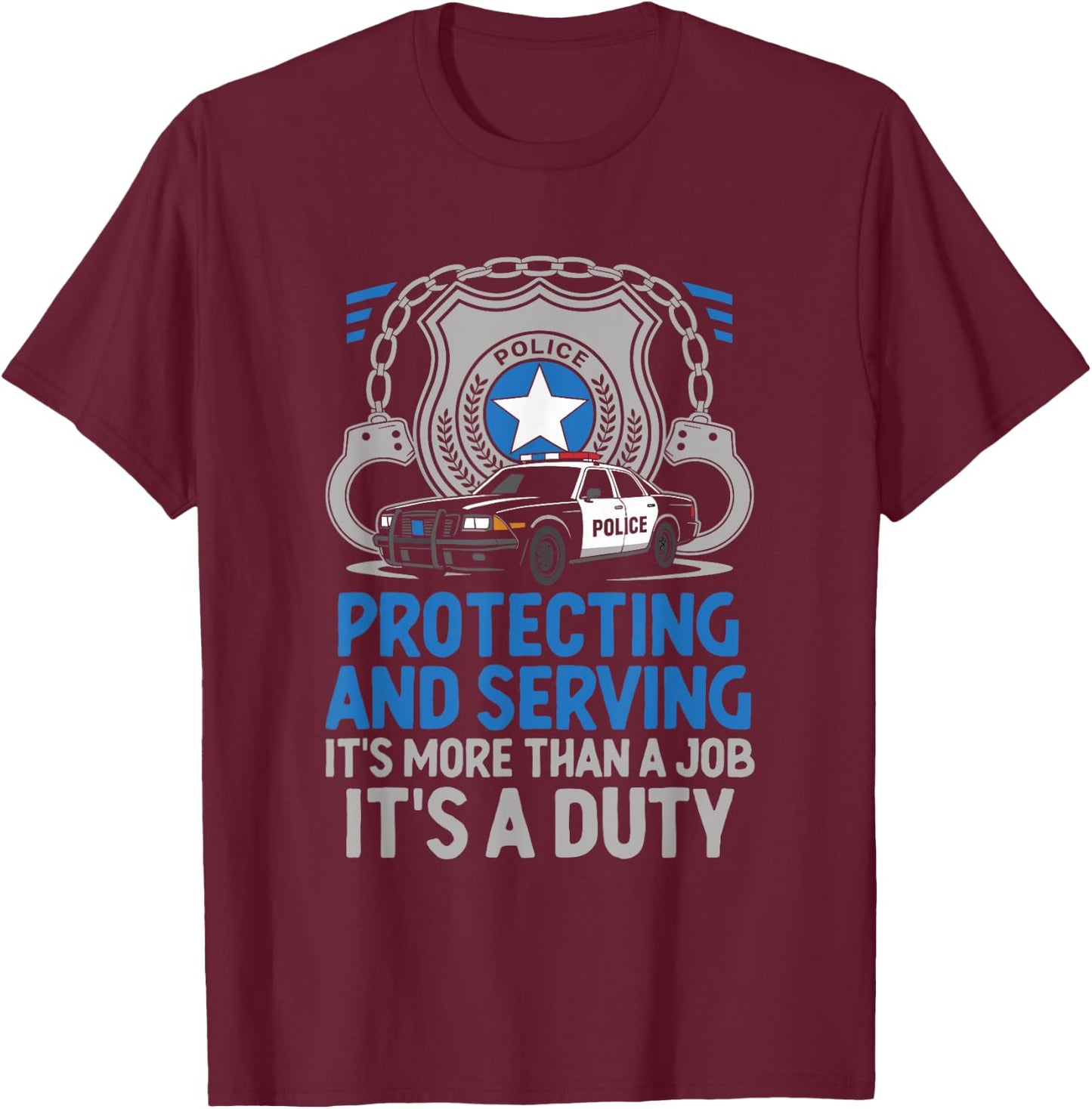 Protecting And Serving It's More Than A Job It's A Duty Cop T-Shirt - T-Shirt | Maroon