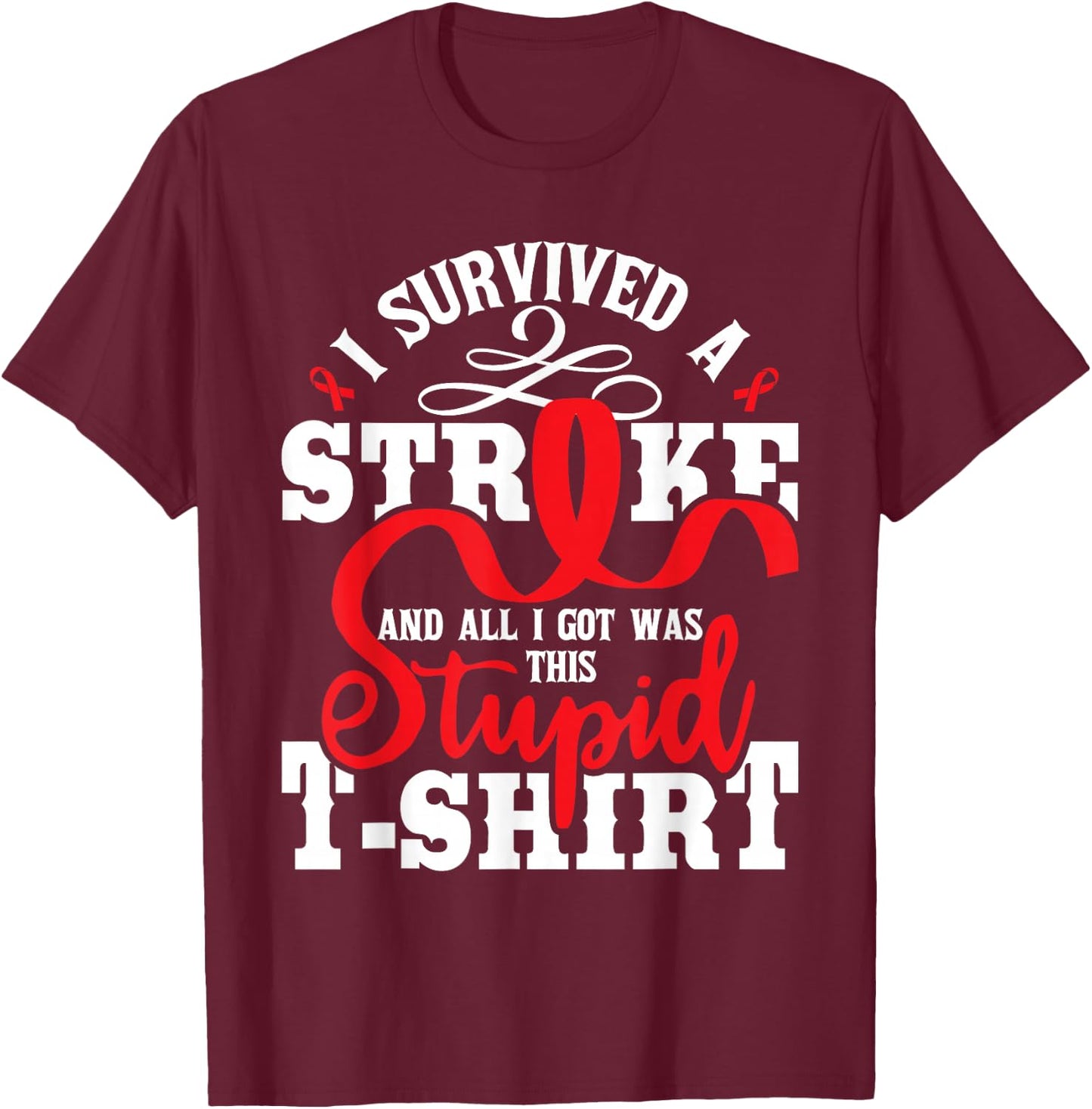 I Survived A Stroke - Stroke Survivor Red Awareness Ribbon T-Shirt - T-Shirt | Maroon