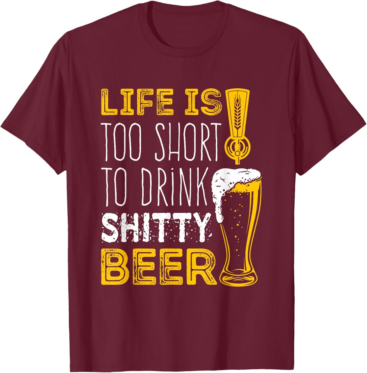 Life Is Too Short To Drink Shitty Beer Brewfest T-Shirt - T-Shirt | Maroon