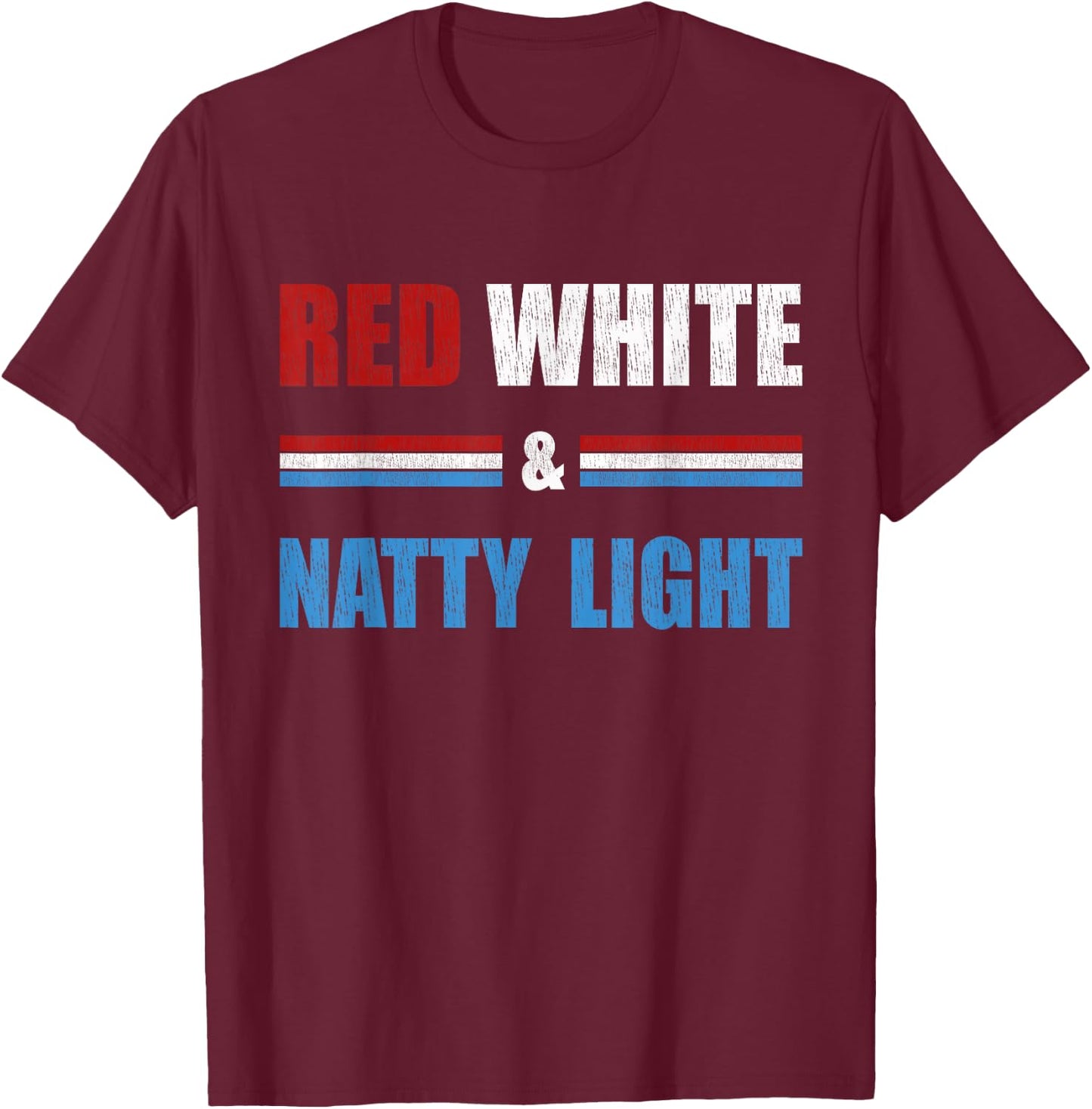 Red White & Natty-Light for Beer Lovers Amusing Small T-Shirt - T-Shirt | Maroon