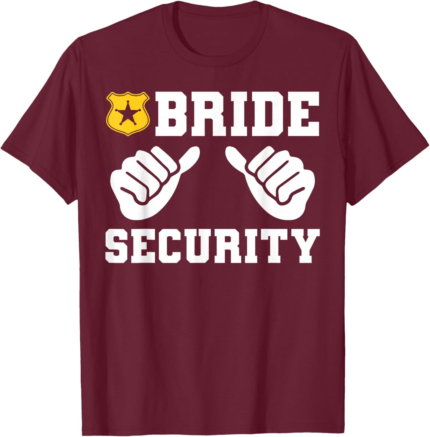 Bride Security Funny Wedding Bridal Bachelorette Party T-Shirt - T-Shirt | Maroon