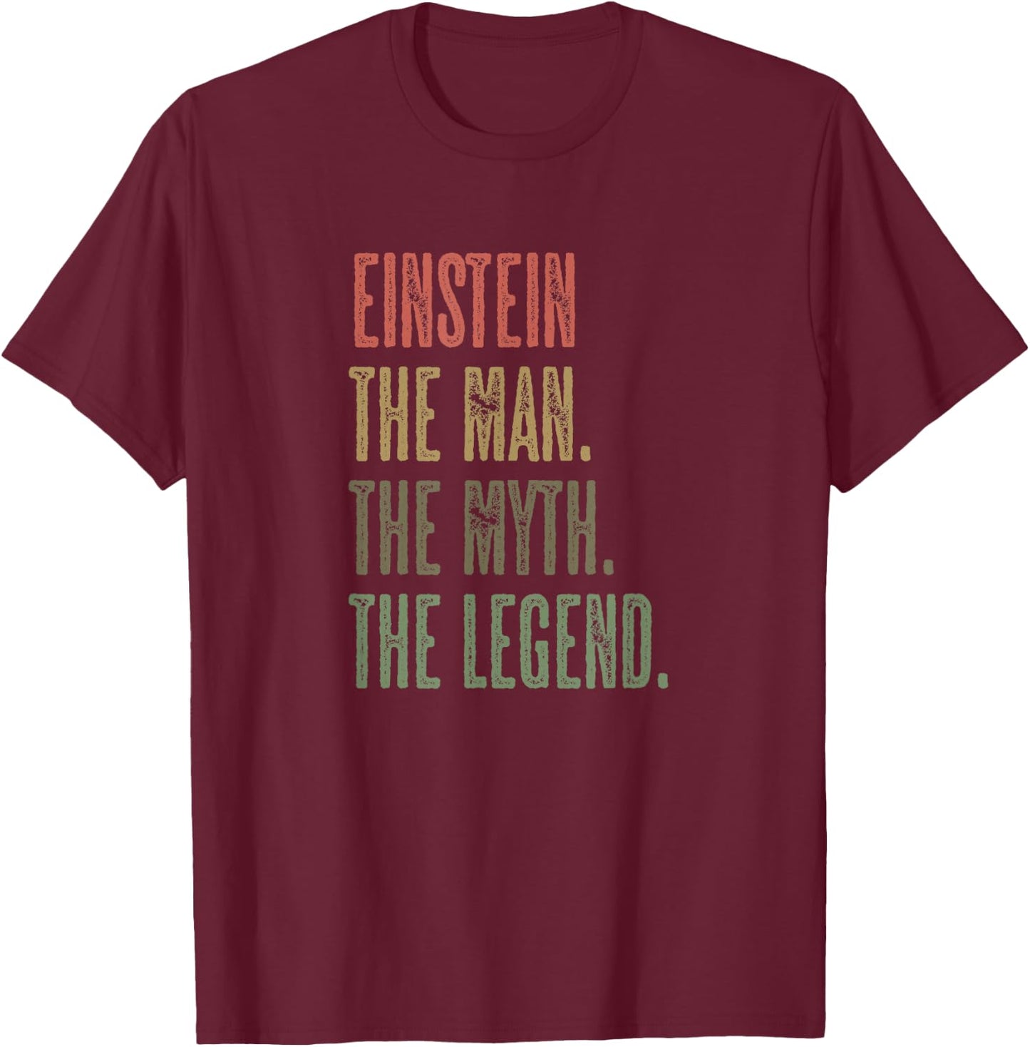 EINSTEIN the Man the Myth the Legend | Mythos Legend Name T-Shirt - T-Shirt | Maroon