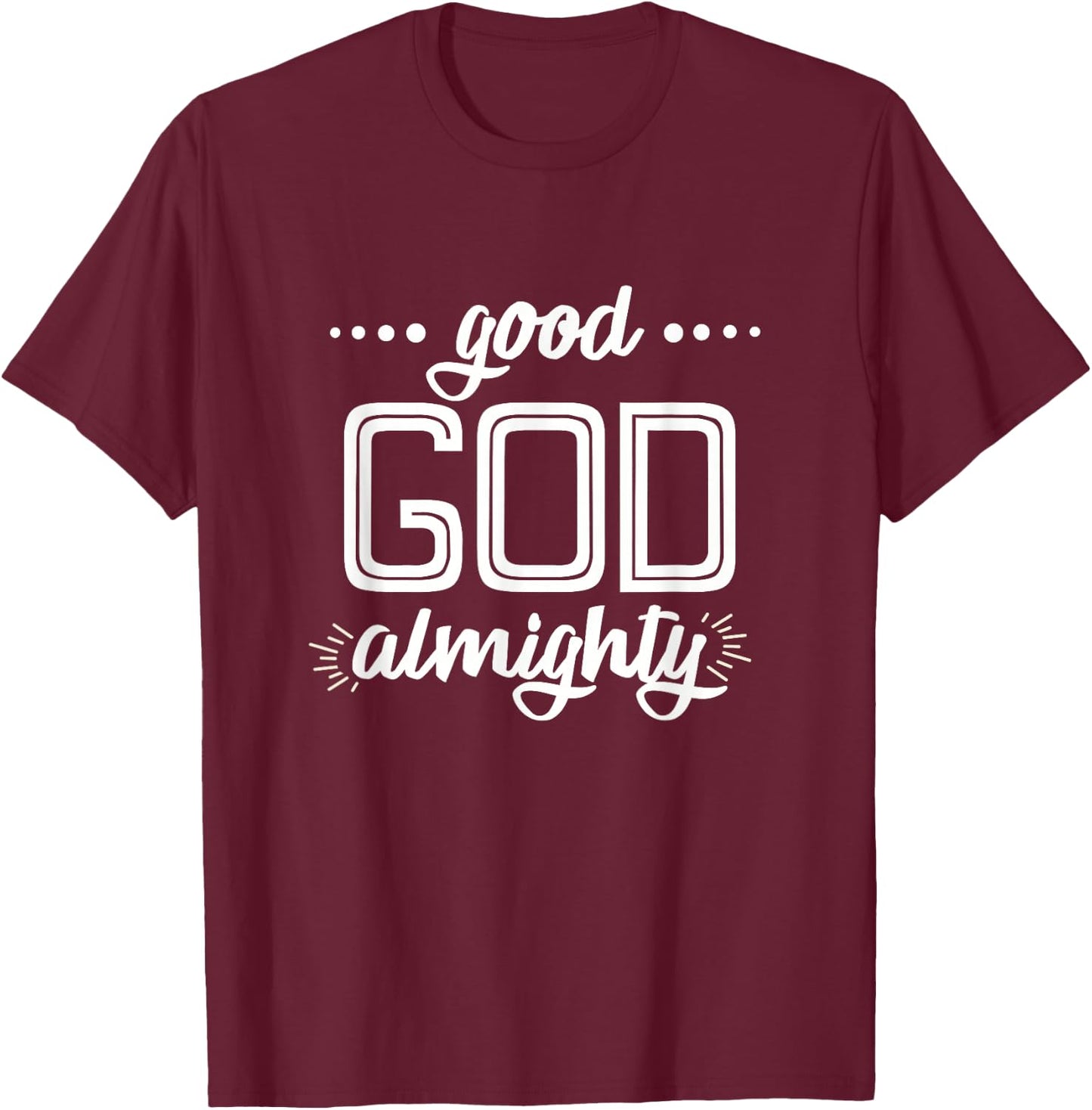 Good God Almighty T-Shirt - T-Shirt | Maroon