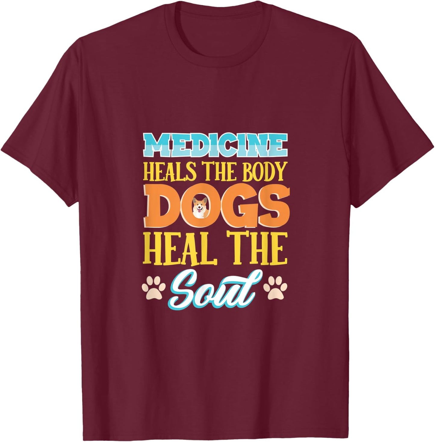 Medicine Heals The Body Dogs Heal The Soul Dachshund T-Shirt - T-Shirt | Maroon