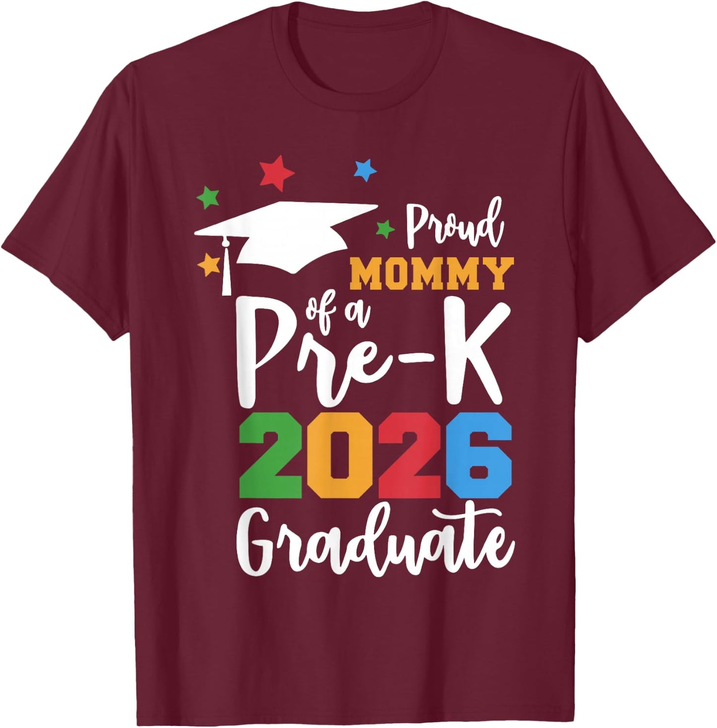 Proud Mommy of A Pre-K 2026 Graduate Class of 2026 Grad T-Shirt - T-Shirt | Maroon
