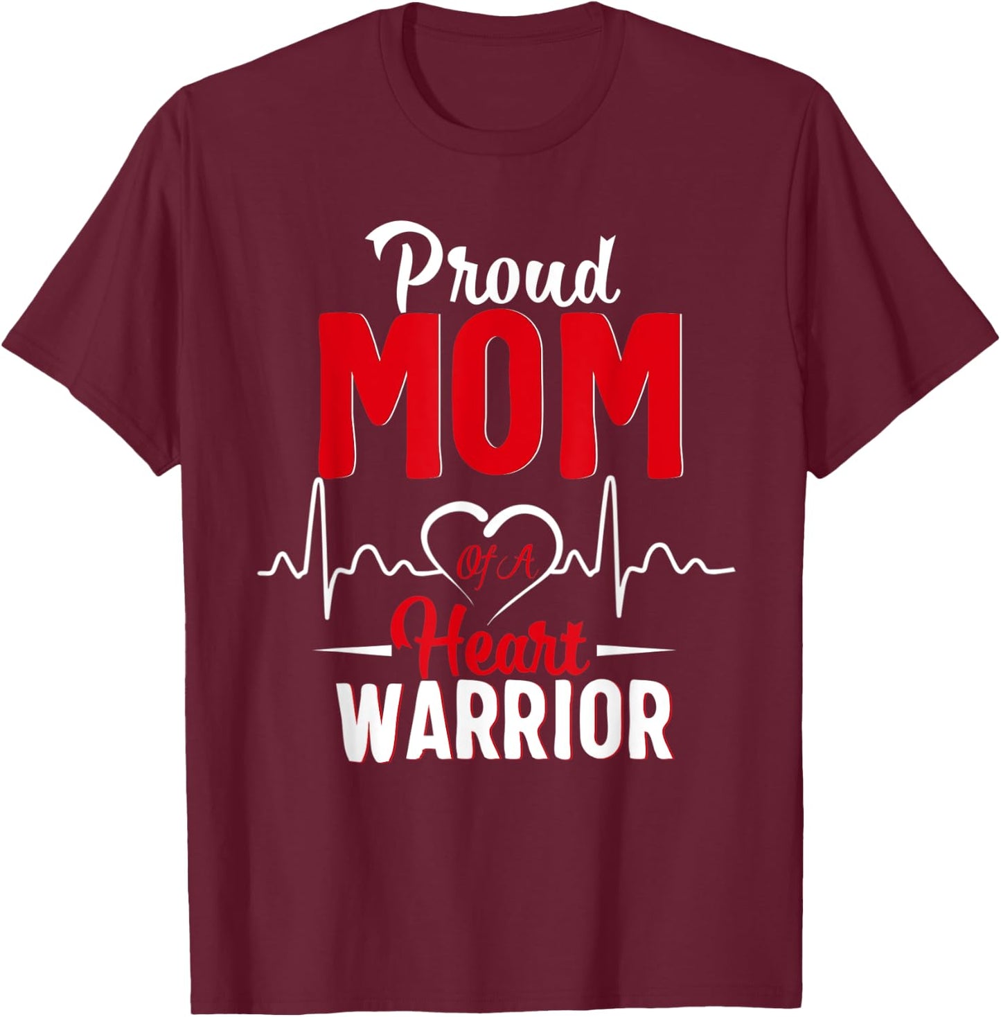 Proud MoM of a Heart Warrior CHD Awareness gift T-Shirt - T-Shirt | Maroon