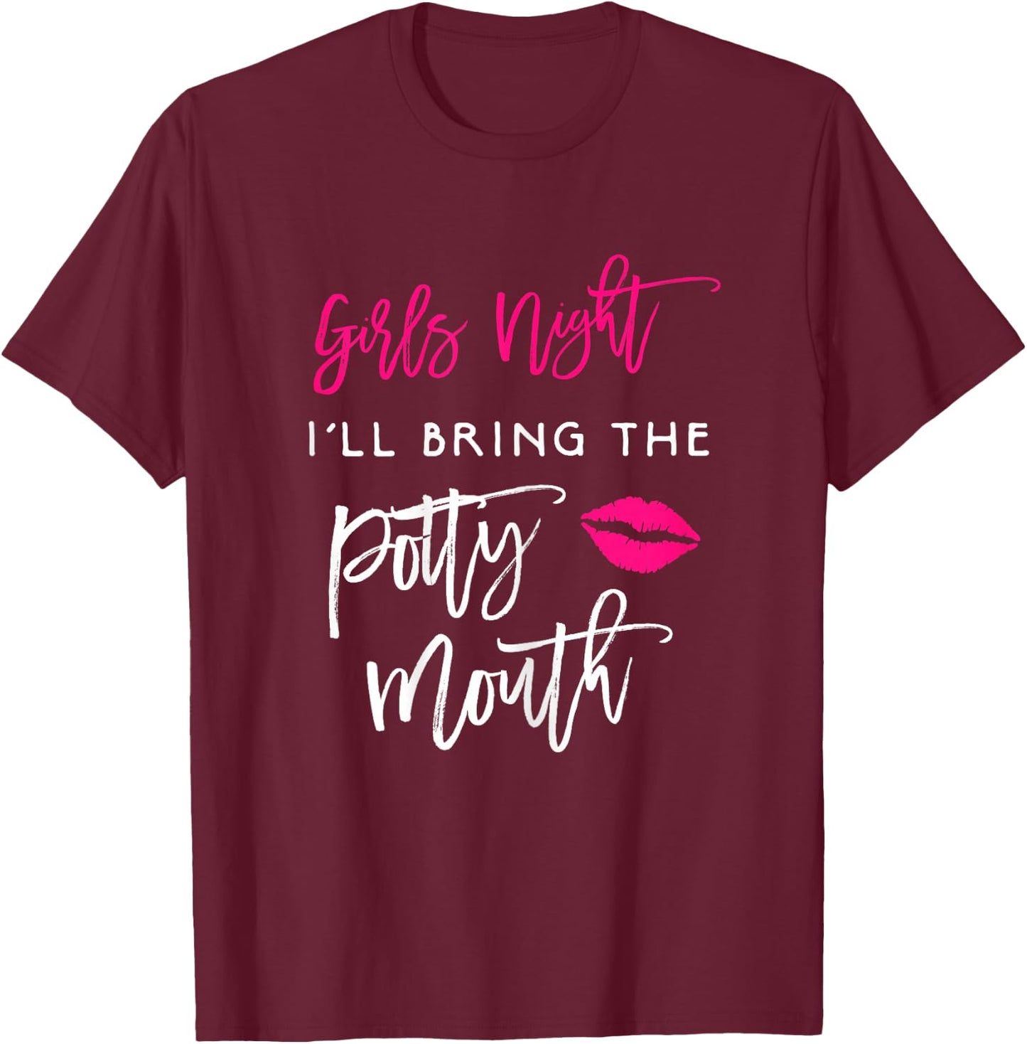 I'll Bring The Potty Mouth Shirt Girls Night Party Funny T-Shirt - T-Shirt | Maroon