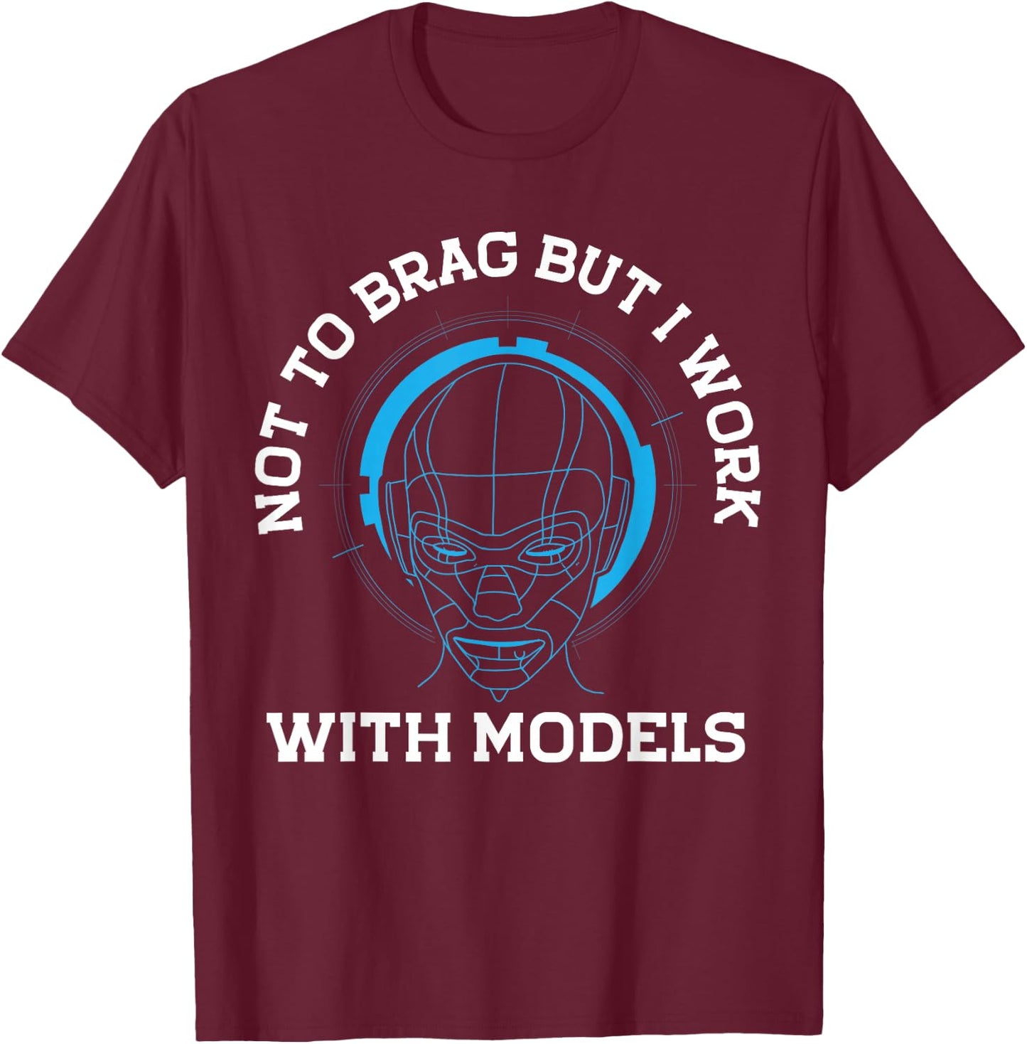 Not To Brag But I Work With Models Ki Machine Learning T-Shirt - T-Shirt | Maroon