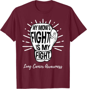 My Moms Fight Is My Fight Lung Cancer Awareness T-Shirt - T-Shirt | Maroon