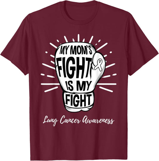 My Moms Fight Is My Fight Lung Cancer Awareness T-Shirt - T-Shirt | Maroon