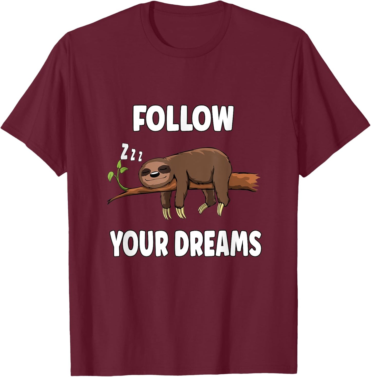 Follow Your Dreams Sleeping Sloth Funny Saying T-Shirt - T-Shirt | Maroon