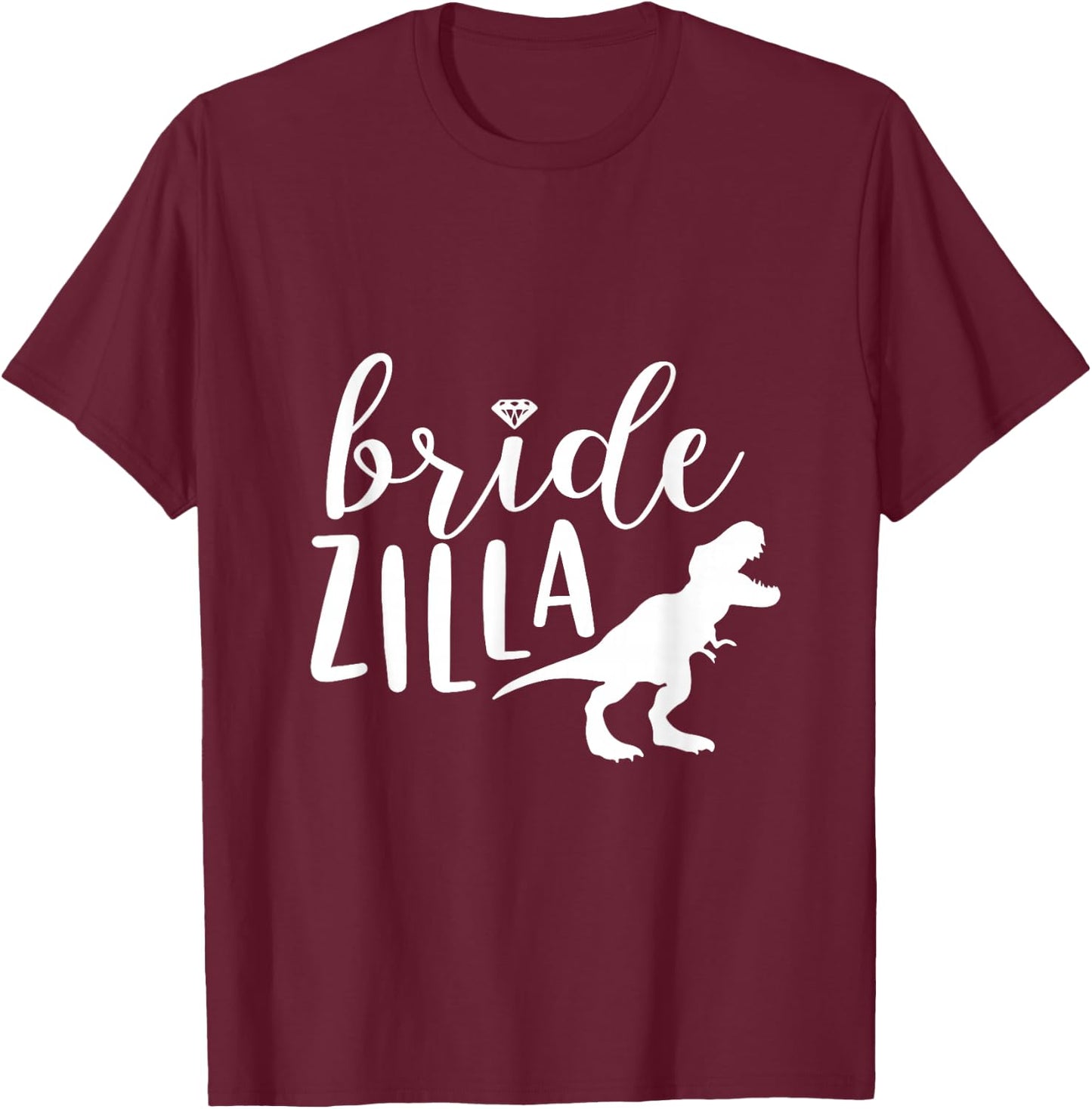 Bridezilla Shirt Wedding Bride Funny Party Cute Bridal To Be T-Shirt - T-Shirt | Maroon