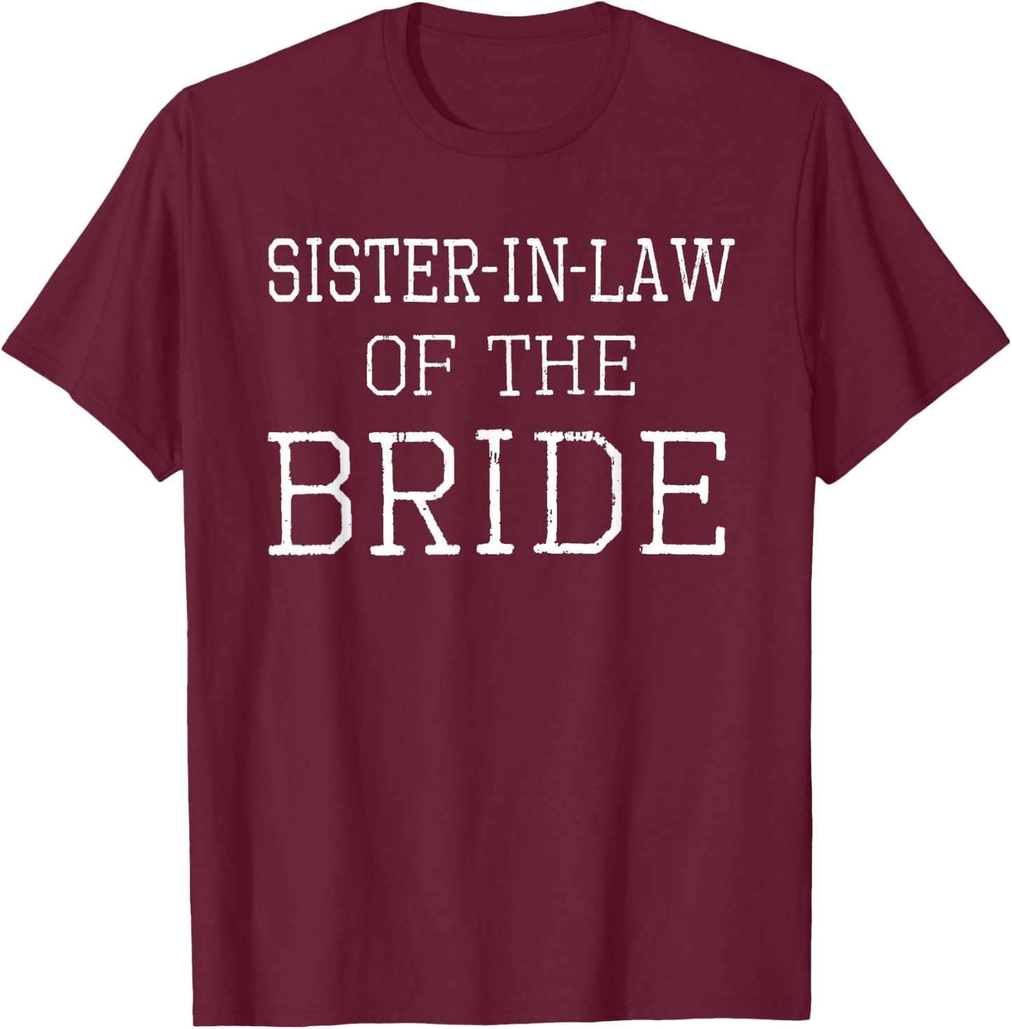 Sister-in-Law of the Bride - Coordinating Wedding Shirt T-Shirt - T-Shirt | Maroon