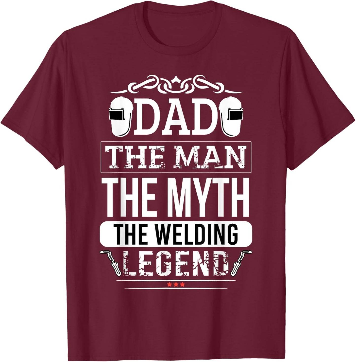 Welder Dad Man Myth Legend Funny Welding Men Father T-Shirt - T-Shirt | Maroon