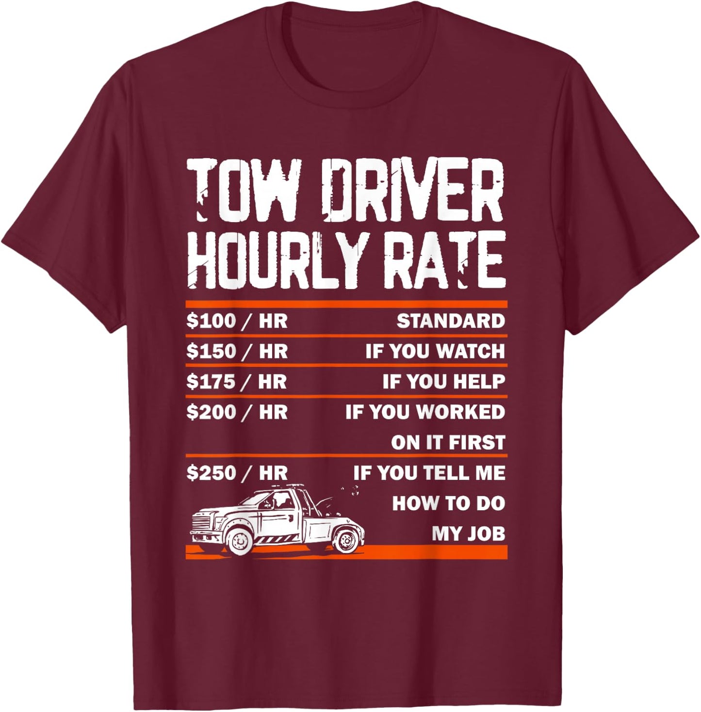 Tow Driver Hourly Rate Towing Service Tow Trucker T-Shirt - T-Shirt | Maroon