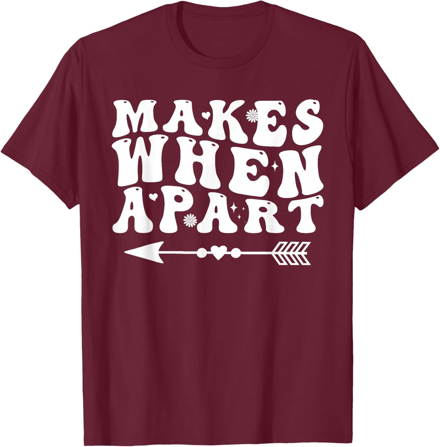 Nothing makes sense when we're apart Groovy for couples T-Shirt - T-Shirt | Maroon