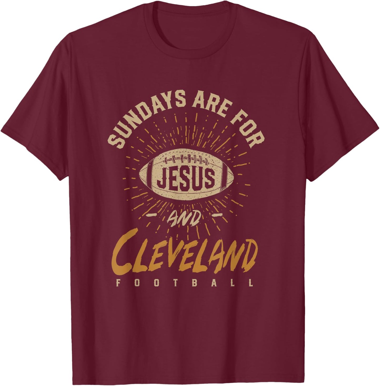 Sundays are for Jesus and Cleveland Football Ohio Hometown T-Shirt - T-Shirt | Maroon