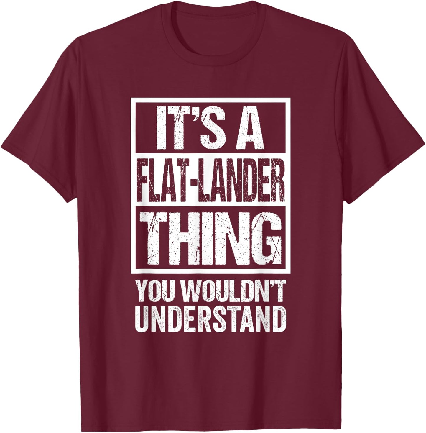 It's A Flat-Lander Thing You Wouldn't Understand Canada T-Shirt - T-Shirt | Maroon