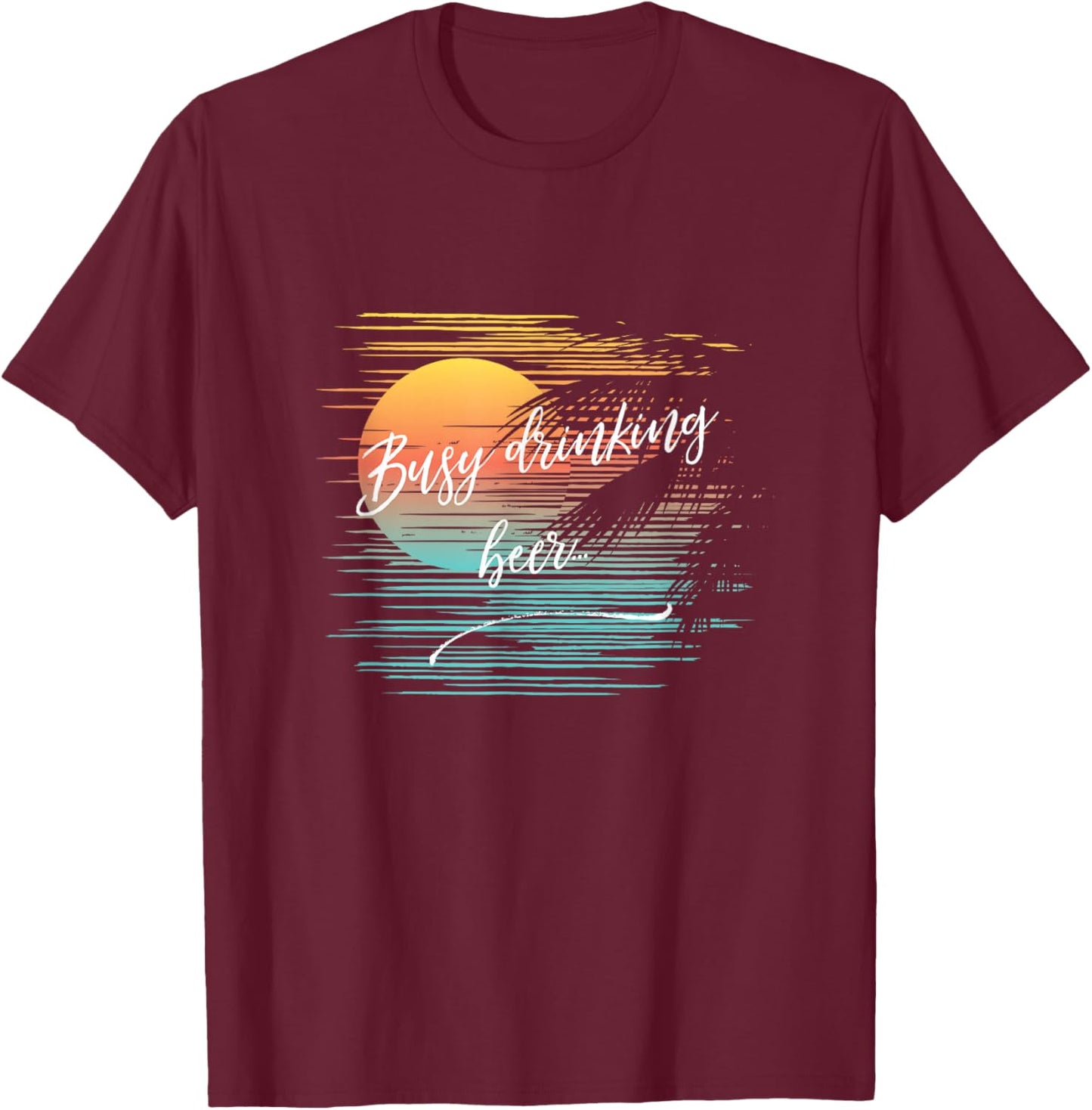 Busy Drinking Beer Sarcastic Funny Tropical Cruise Beach T-Shirt - T-Shirt | Maroon