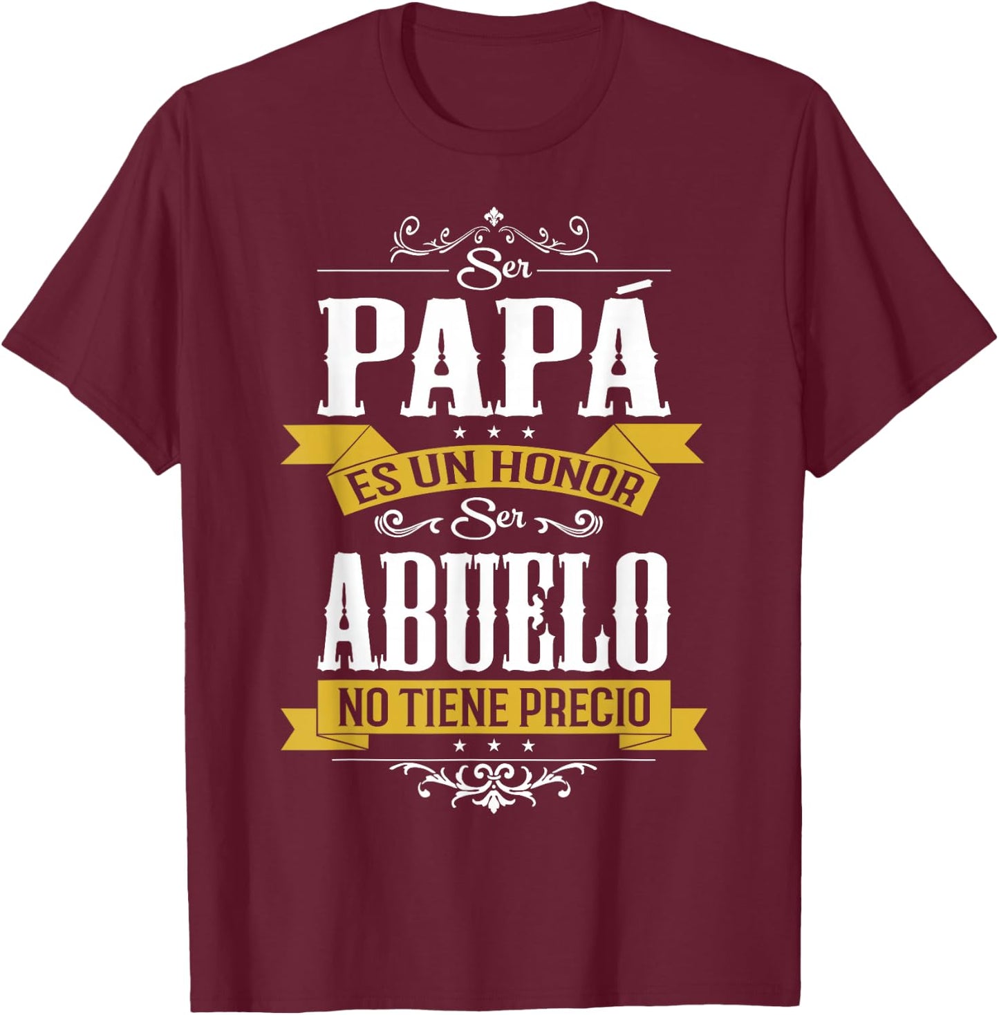 Ser Papa ES Un Honor Ser Abuelo No Tiene Precio T-Shirt - T-Shirt | Maroon