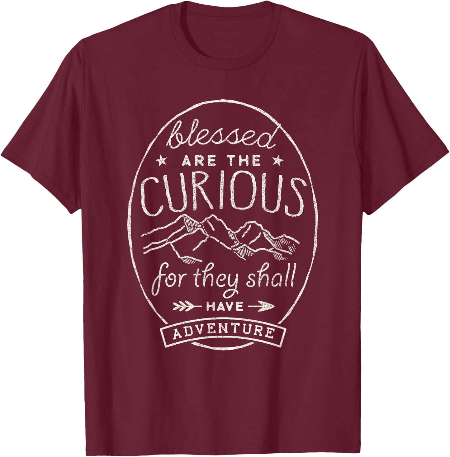 Blessed Are Curious For They Shall Have Adventure Travel T-Shirt - T-Shirt | Maroon